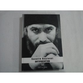 ANTIPARENTING  -  SENSUL PIERDUT AL PATERNITATII  -  IEROMANAH SAVATIE BASTOVOI 